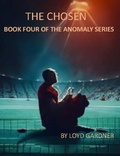 Cover: The Chosen (The Anomaly, #4) - Loyd Gardner