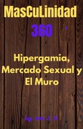 Cover: Masculinidad 360 El mercado sexual, Hipergamia y El Muro - Roman