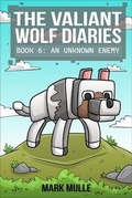 Cover: The Valiant Wolf's Diaries  Book 6 - Mark Mulle