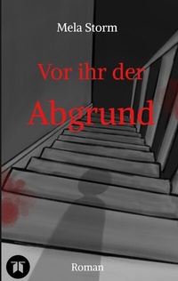 Abbildung von: Vor ihr der Abgrund - Psychothriller, Verlust, Schuld, Angst, Moral - tredition