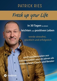 Abbildung von: Fresh up your Life - in 30 Tagen zu einem leichten und positiven Leben - tredition