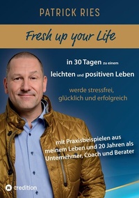 Abbildung von: Fresh up your Life - in 30 Tagen zu einem leichten und positiven Leben - tredition