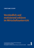 Cover: Verst&auml;ndlich und motivierend erkl&auml;ren im Wirtschaftsunterricht - Facultas