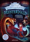 Cover: Fl&uuml;sterwald - Die magische Akademie. Gef&auml;hrliches Zauberchaos (Fl&uuml;sterwald, Bd. III-1) - Ueberreuter