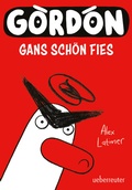Cover: Gordon - Gans sch&ouml;n fies: Comicroman mit plakativem, sehr humorvollem Illustrationsstil - Ueberreuter