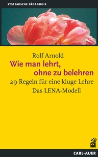 Abbildung von: Wie man lehrt, ohne zu belehren - Carl-Auer Verlag