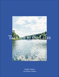 Abbildung von: Take Me to the Lakes - Berlin Edition - The Gentle Temper GmbH & Co. KG
