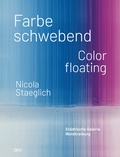 Cover: Nicola Staeglich - Farbe schwebend / Color floating - Dr. Cantz'sche Verlagsgesellschaft mbH & Co. KG
