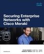 Cover: Securing Enterprise Networks with Cisco Meraki - Cisco Press