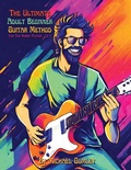 Cover: The Ultimate Adult Beginner Guitar Method Book For The Hobby Player - GVP Education Pty Ltd
