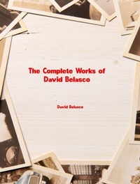 Abbildung von: The Complete Works of David Belasco - Dream Books