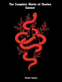 Bild: The Complete Works of Charles Sumner - Dream Books