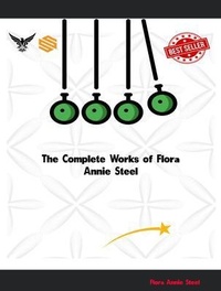 Abbildung von: The Complete Works of Flora Annie Steel - New Wisdom Books
