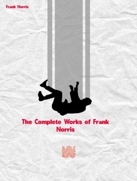 Abbildung von: The Complete Works of Frank Norris - New Wisdom Books