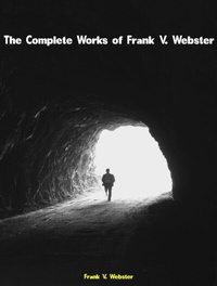 Abbildung von: The Complete Works of Frank V. Webster - New Wisdom Books