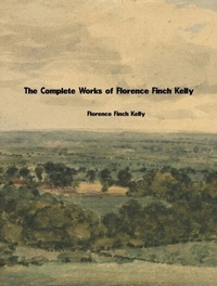 Abbildung von: The Complete Works of Florence Finch Kelly - New Wisdom Books