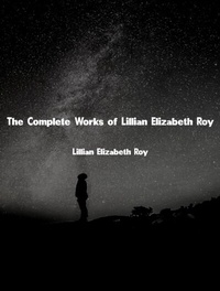 Abbildung von: The Complete Works of Lillian Elizabeth Roy - Dream Books