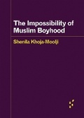 Cover: The Impossibility of Muslim Boyhood - University of Minnesota Press