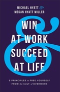 Cover: Win at Work and Succeed at Life - Baker Books, a division of Baker Publishing Group