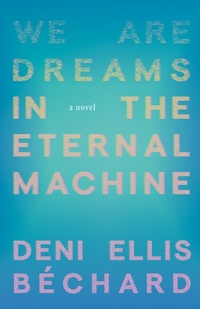 Abbildung von: We Are Dreams in the Eternal Machine - Milkweed Editions