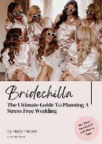 Abbildung von: Bridechilla - The Ultimate Guide To Planning A Stress Free Wedding - BookVAULT Publishing