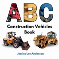 Cover: ABC Construction Vehicles Book - AO Press