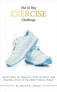 Abbildung von: The 21 Day Exercise Challenge - Olivia S. Taylor