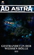 Cover: Ad Astra - Chet Morrows Weg zu den Sternen, Neue Abenteuer 04: Gestrandet in der weissen H&ouml;lle - Blitz Verlag