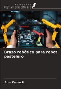 Enlarge image Cover: Brazo robótico para robot pastelero - Ediciones Nuestro Conocimiento