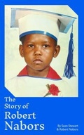 Cover: The Story of Robert Nabors - Second Childhood Publishing