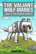 Cover: The Valiant Wolf's Diaries Book 7 - Mark Mulle