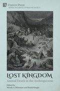 Cover: Lost Kingdom: Animal Death in the Anthropocene - Vernon Press