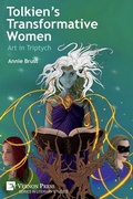 Cover: Tolkien's Transformative Women: Art in Triptych - Vernon Press