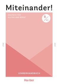 Abbildung von: Miteinander! Deutsch für Alltag und Beruf B1.1 - Hueber Verlag