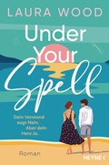Cover: Under Your Spell - Dein Verstand sagt Nein. Aber dein Herz Ja. - Heyne