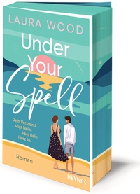 Abbildung von: Under Your Spell - Dein Verstand sagt Nein. Aber dein Herz Ja. - Heyne