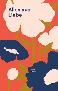 Enlarge image Cover: Alles aus Liebe - BoD - Books on Demand
