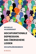 Cover: Hochfunktionale Depression. Das &uuml;bersehene Leiden - S. Hirzel Verlag