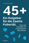 Cover: 45 plus: Ein Ratgeber f&uuml;r die Zweite Pubert&auml;t - Hirzel