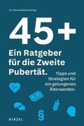 Cover: 45 plus: Ein Ratgeber f&uuml;r die Zweite Pubert&auml;t - Hirzel