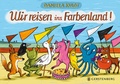 Cover: Wir reisen ins Farbenland! - Gerstenberg