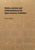 Cover: Motive, Anreize und Einflussfaktoren f&uuml;r Open-Science-Praktiken - Logos Berlin