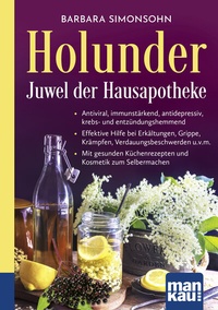 Abbildung von: Holunder - Juwel der Hausapotheke. Kompakt-Ratgeber - Mankau Verlag