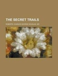 Cover: The Secret Trails - Rarebooksclub.com