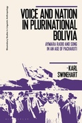Cover: Voice and Nation in Plurinational Bolivia - Bloomsbury Academic