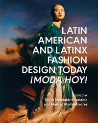 Abbildung von: Latin American and Latinx Fashion Design Today - !Moda Hoy! - Bloomsbury Visual Arts