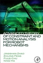 Cover: Advanced Theory of Constraint and Motion Analysis for Robot Mechanisms - Academic Press