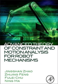 Enlarge image Cover: Advanced Theory of Constraint and Motion Analysis for Robot Mechanisms - Academic Press