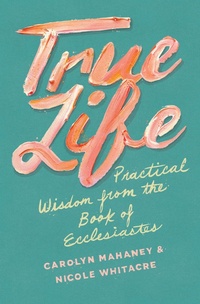 Enlarge image Cover: True Life - Crossway