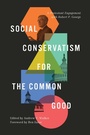 Cover: Social Conservatism for the Common Good - Crossway